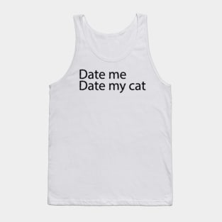 Date me date my cat Tank Top